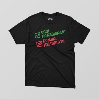 oggi ho ragione io domani hai torto tu | vrzshop