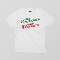 oggi ho ragione io domani hai torto tu | vrzshop