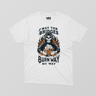 may the bridges burn way my way | vrzshop